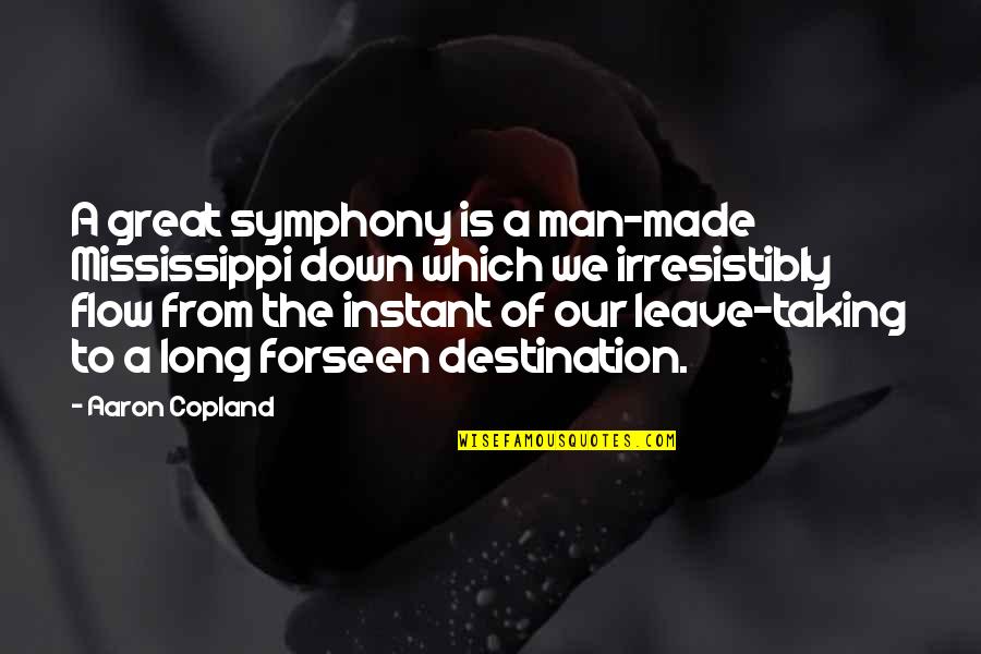 Copland Quotes By Aaron Copland: A great symphony is a man-made Mississippi down Copland Quotes By Aaron Copland: A great symphony is a man-made Mississippi down