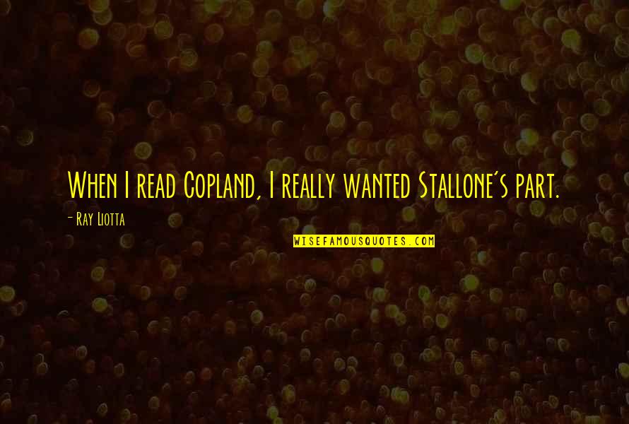 Copland Quotes By Ray Liotta: When I read Copland, I really wanted Stallone's