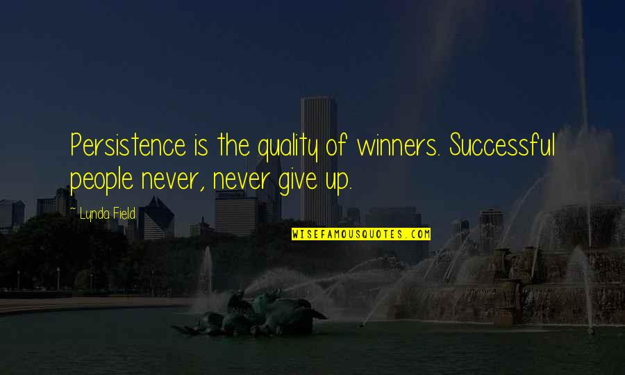 Coplen Christian Quotes By Lynda Field: Persistence is the quality of winners. Successful people