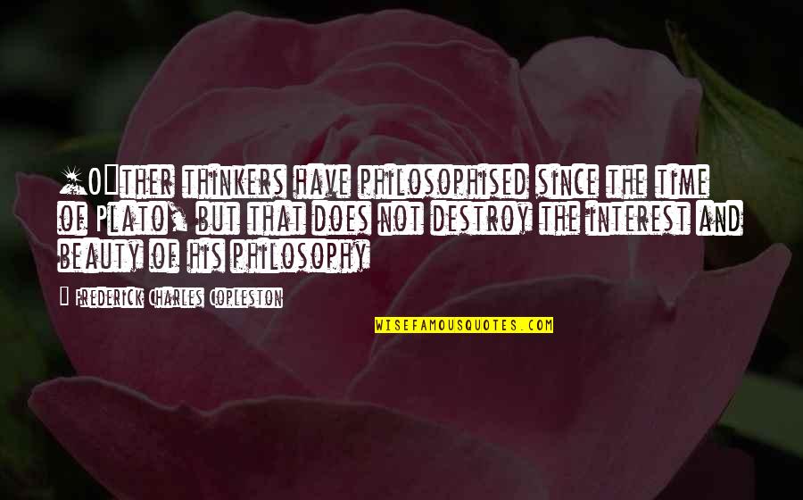 Copleston Quotes By Frederick Charles Copleston: [O]ther thinkers have philosophised since the time of