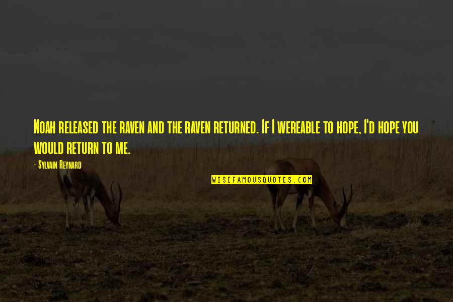 Copleston Quotes By Sylvain Reynard: Noah released the raven and the raven returned. Copleston Quotes By Sylvain Reynard: Noah released the raven and the raven returned.