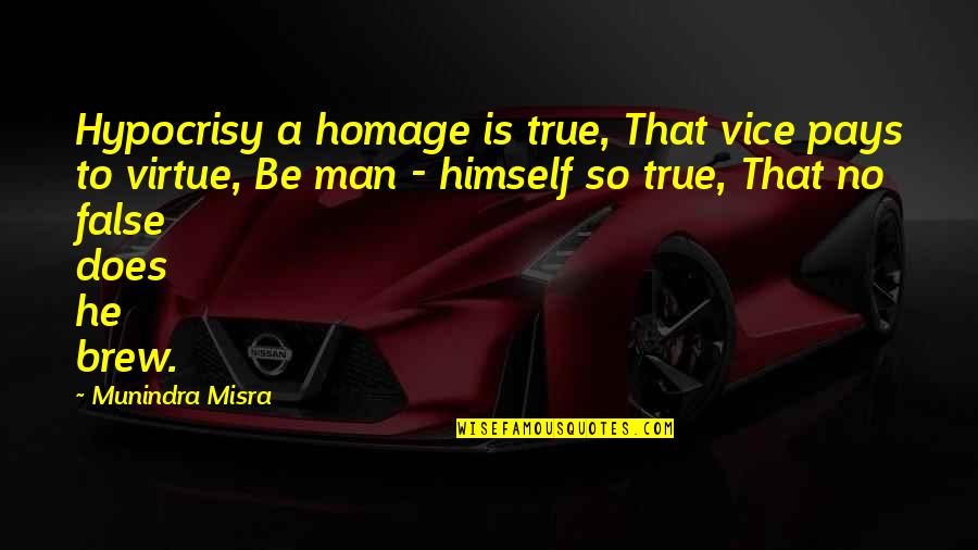 Coppa Youtube Quotes By Munindra Misra: Hypocrisy a homage is true, That vice pays