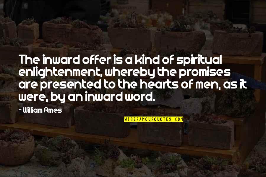 Copper Anniversary Quotes By William Ames: The inward offer is a kind of spiritual