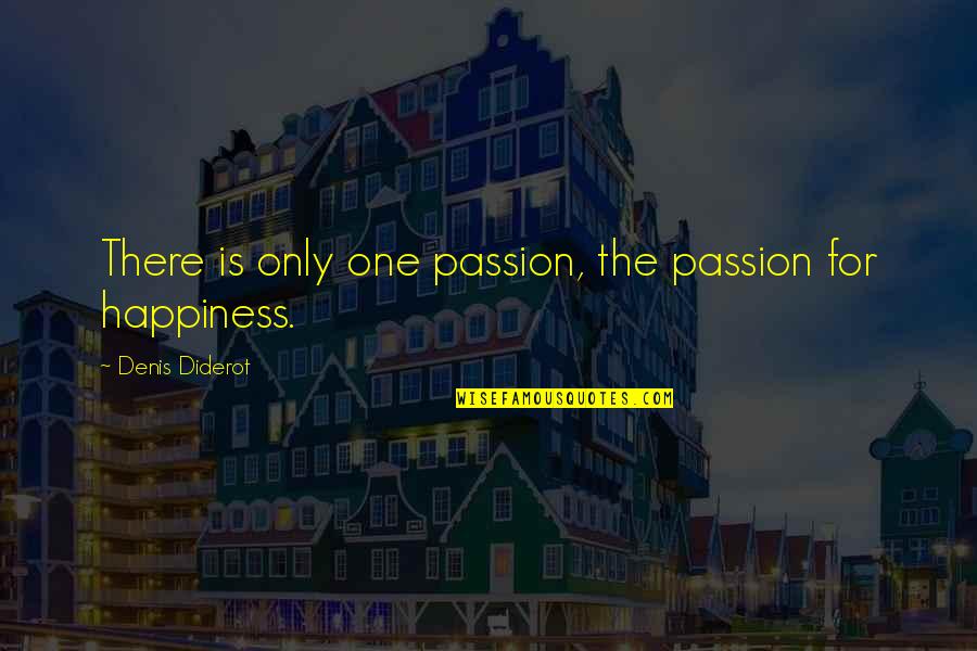 Coppertop Flop Show Quotes By Denis Diderot: There is only one passion, the passion for