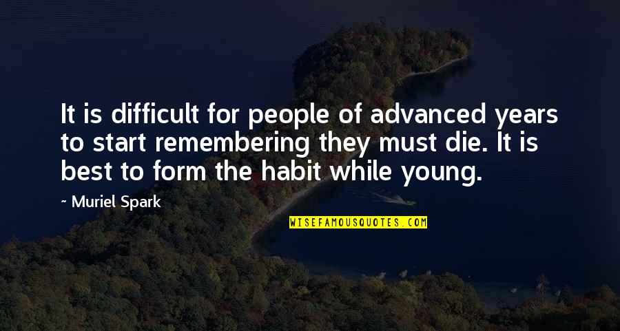 Copperwood Ranch Quotes By Muriel Spark: It is difficult for people of advanced years