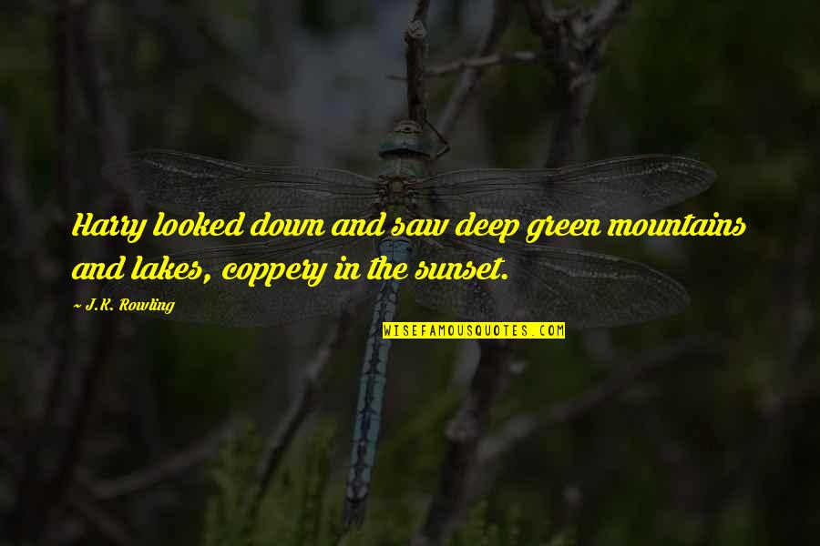 Coppery Quotes By J.K. Rowling: Harry looked down and saw deep green mountains