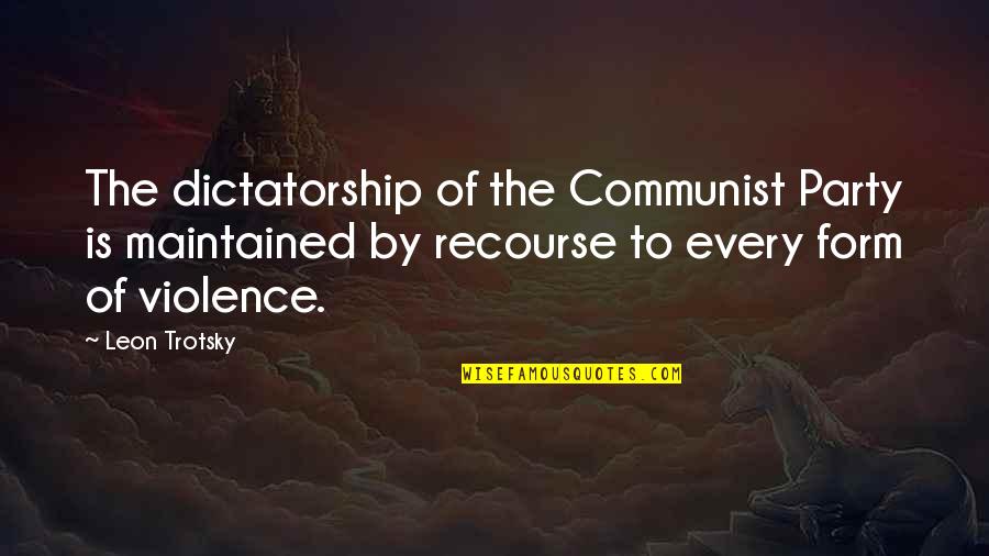 Coppery Quotes By Leon Trotsky: The dictatorship of the Communist Party is maintained