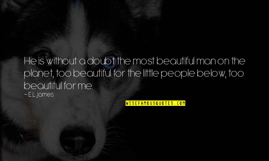 Coppia In English Quotes By E.L. James: He is without a doubt the most beautiful Coppia In English Quotes By E.L. James: He is without a doubt the most beautiful