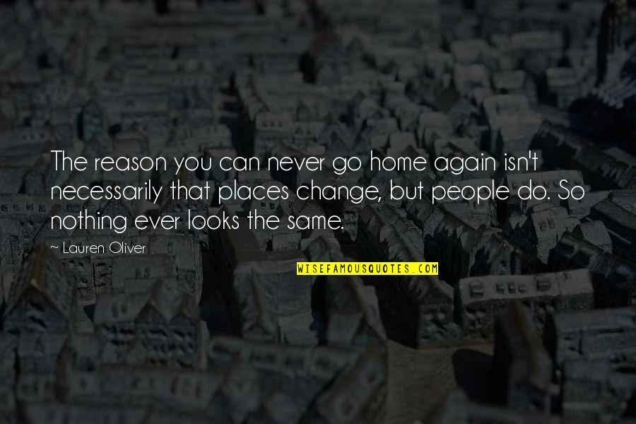 Copploa Quotes By Lauren Oliver: The reason you can never go home again Copploa Quotes By Lauren Oliver: The reason you can never go home again