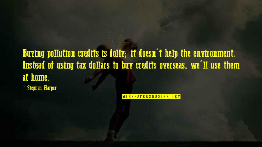 Copros's Quotes By Stephen Harper: Buying pollution credits is folly; it doesn't help Copros's Quotes By Stephen Harper: Buying pollution credits is folly; it doesn't help