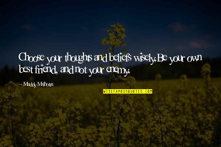 Cops Dying Quotes By Maddy Malhotra: Choose your thoughts and beliefs wisely.Be your own Cops Dying Quotes By Maddy Malhotra: Choose your thoughts and beliefs wisely.Be your own