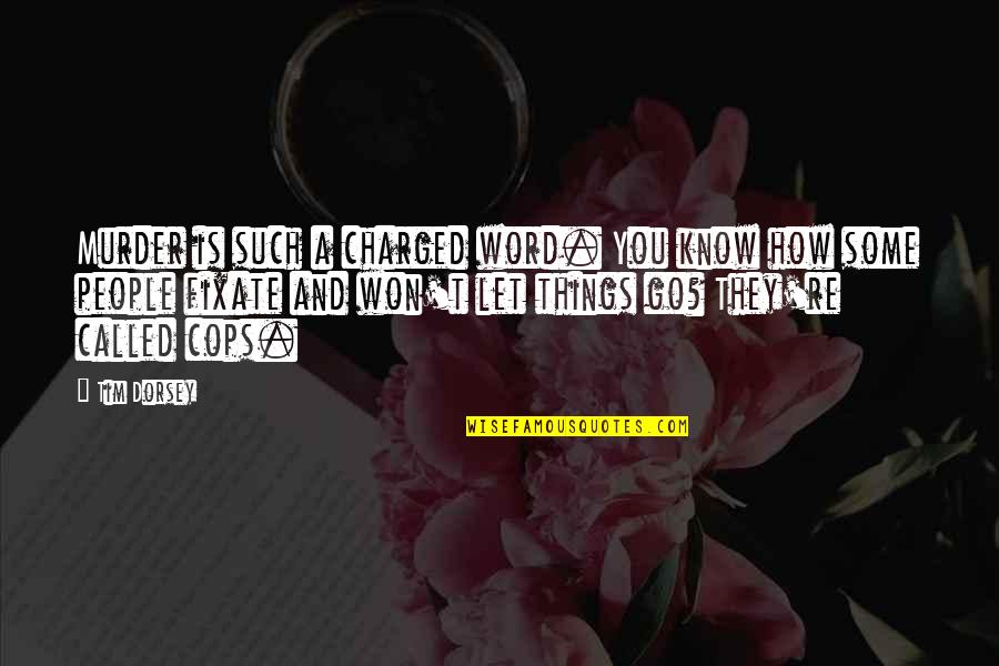 Cops Quotes By Tim Dorsey: Murder is such a charged word. You know