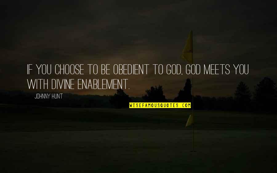 Copter Io Quotes By Johnny Hunt: If you choose to be obedient to God,