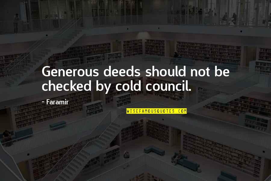 Copters For Sale Quotes By Faramir: Generous deeds should not be checked by cold