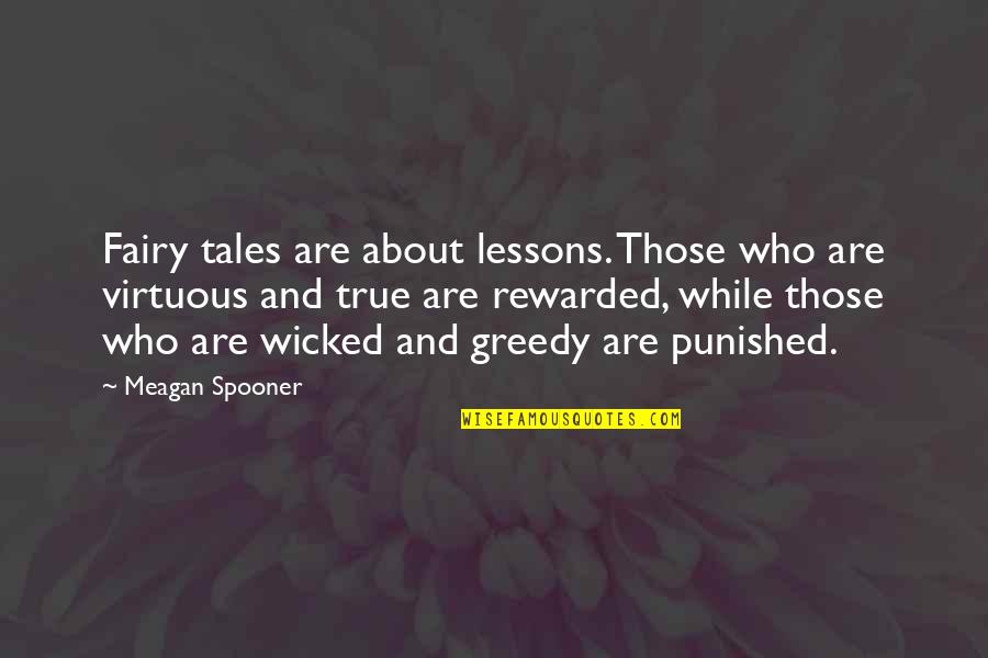 Copters Quotes By Meagan Spooner: Fairy tales are about lessons. Those who are