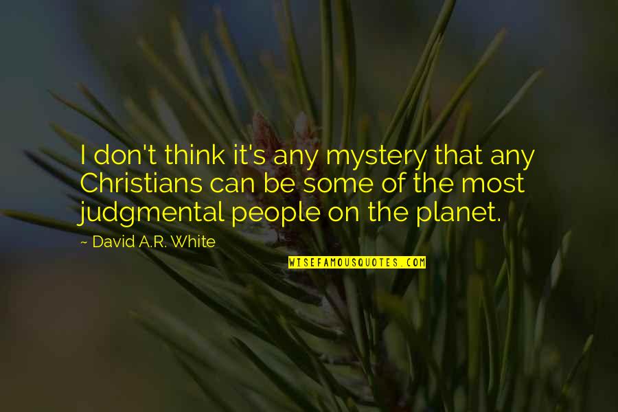 Copulas De Senales Quotes By David A.R. White: I don't think it's any mystery that any
