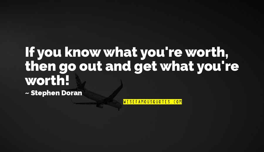 Copulated Black Quotes By Stephen Doran: If you know what you're worth, then go