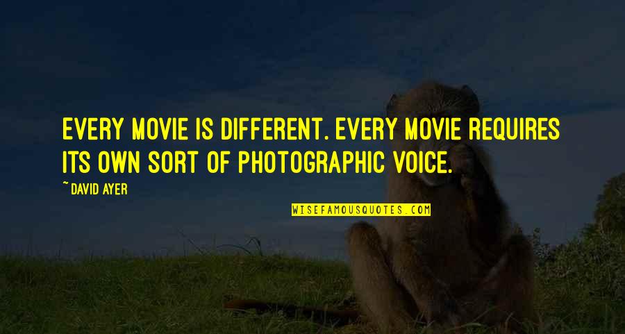 Copulations In Human Quotes By David Ayer: Every movie is different. Every movie requires its
