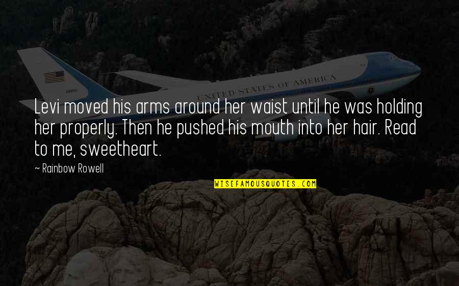 Copulations In Human Quotes By Rainbow Rowell: Levi moved his arms around her waist until Copulations In Human Quotes By Rainbow Rowell: Levi moved his arms around her waist until