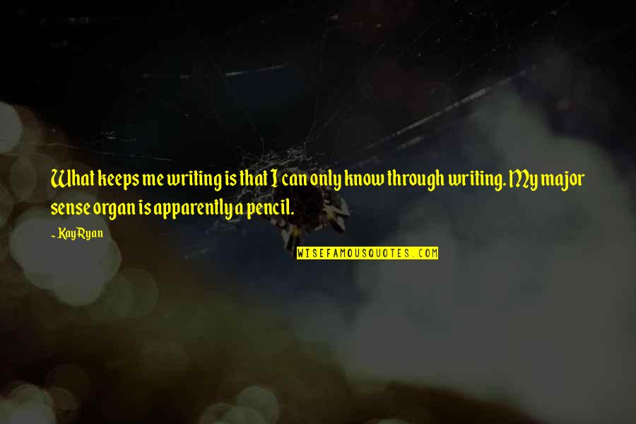 Copulatory Vocalizations Quotes By Kay Ryan: What keeps me writing is that I can Copulatory Vocalizations Quotes By Kay Ryan: What keeps me writing is that I can