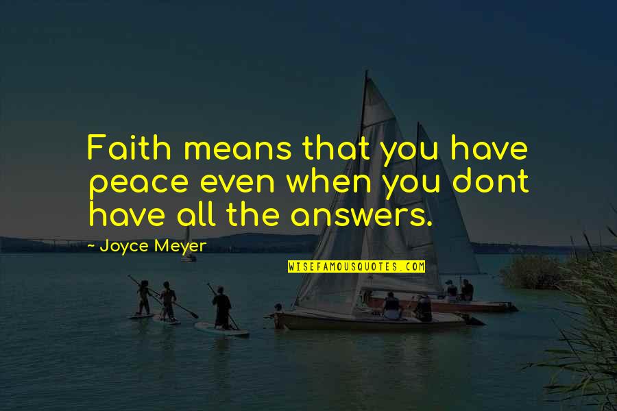 Copulos Quotes By Joyce Meyer: Faith means that you have peace even when