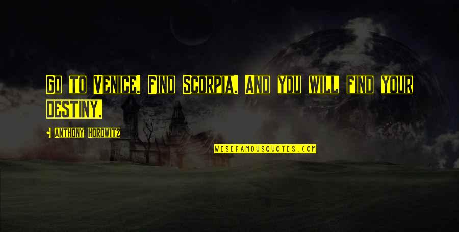 Copy And Paste Friendship Quotes By Anthony Horowitz: Go to Venice. Find Scorpia. And you will