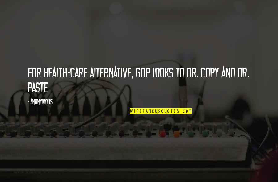 Copy Paste Quotes By Anonymous: For health-care alternative, GOP looks to Dr. Copy