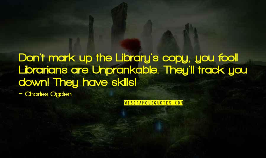 Copy Quotes By Charles Ogden: Don't mark up the Library's copy, you fool!