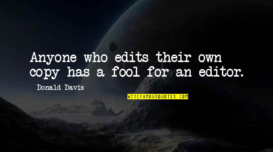 Copy Quotes By Donald Davis: Anyone who edits their own copy has a