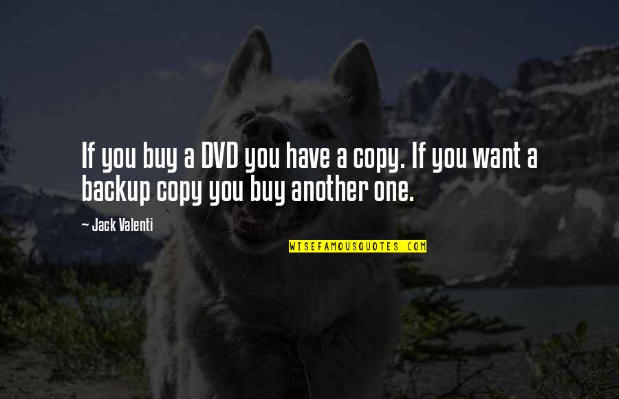 Copy Quotes By Jack Valenti: If you buy a DVD you have a