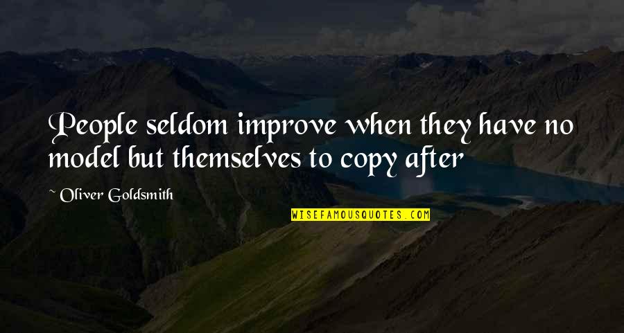 Copy Quotes By Oliver Goldsmith: People seldom improve when they have no model