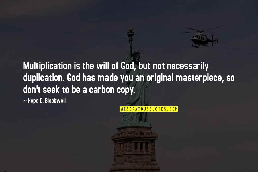 Copy You Quotes By Hope D. Blackwell: Multiplication is the will of God, but not Copy You Quotes By Hope D. Blackwell: Multiplication is the will of God, but not