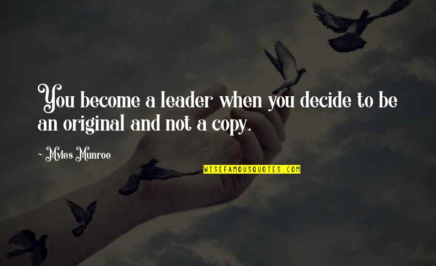 Copy You Quotes By Myles Munroe: You become a leader when you decide to