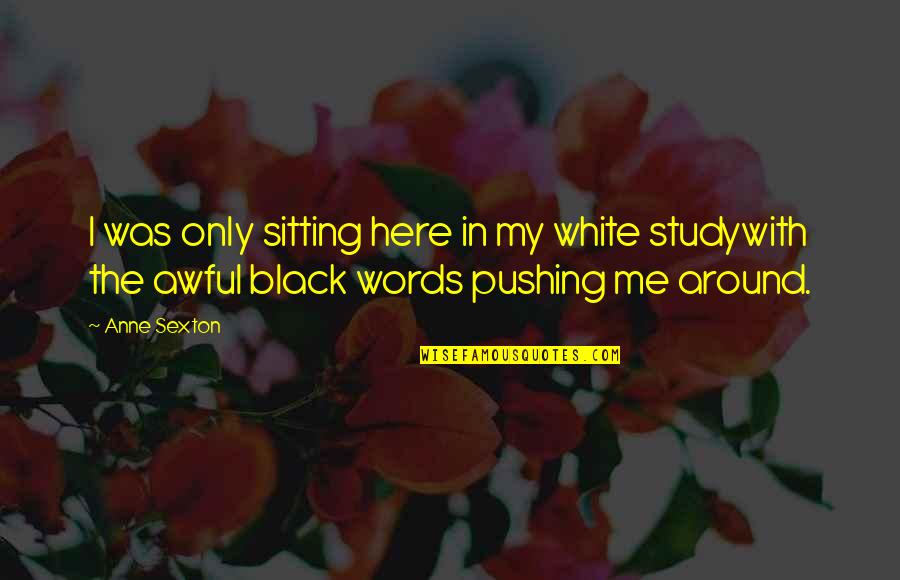 Copybook Paper Quotes By Anne Sexton: I was only sitting here in my white Copybook Paper Quotes By Anne Sexton: I was only sitting here in my white