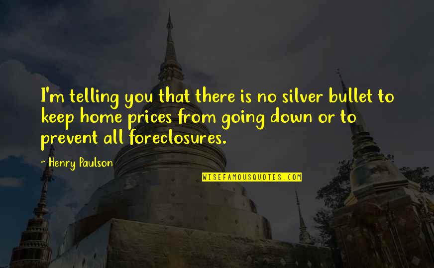 Copycat Quotes By Henry Paulson: I'm telling you that there is no silver