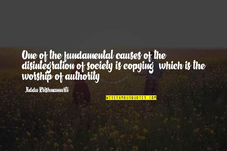 Copying Quotes By Jiddu Krishnamurti: One of the fundamental causes of the disintegration