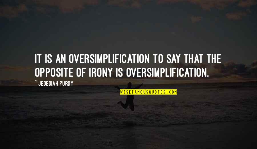 Copying Style Quotes By Jedediah Purdy: It is an oversimplification to say that the