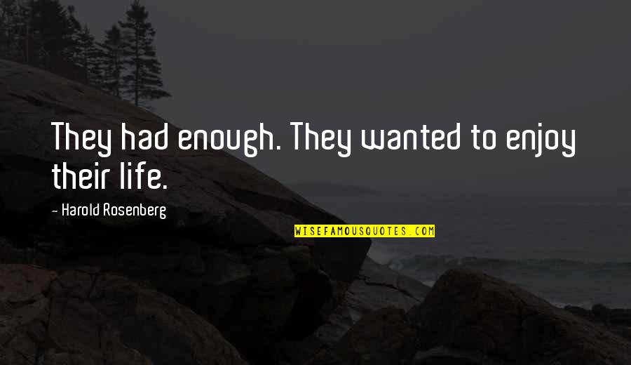 Copymax Las Vegas Quotes By Harold Rosenberg: They had enough. They wanted to enjoy their Copymax Las Vegas Quotes By Harold Rosenberg: They had enough. They wanted to enjoy their
