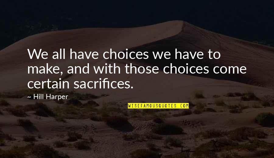 Copypasta Twitch Quotes By Hill Harper: We all have choices we have to make,
