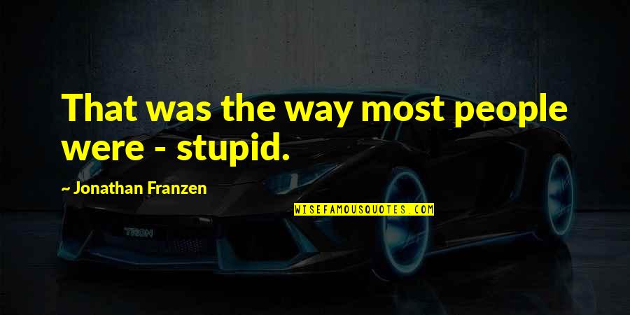 Copyright On Movie Quotes By Jonathan Franzen: That was the way most people were - Copyright On Movie Quotes By Jonathan Franzen: That was the way most people were -
