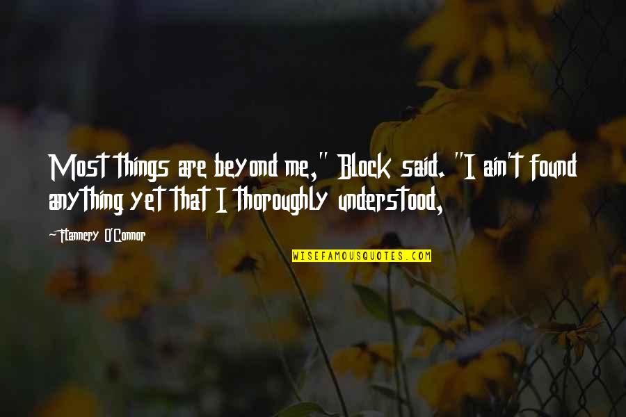 Copyright Permission Quotes By Flannery O'Connor: Most things are beyond me," Block said. "I Copyright Permission Quotes By Flannery O'Connor: Most things are beyond me," Block said. "I