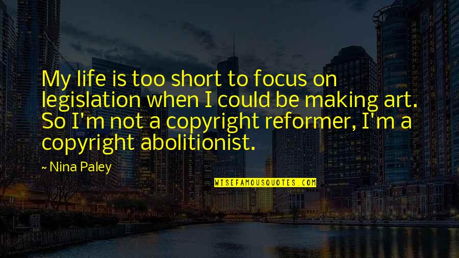 Copyright Your Quotes By Nina Paley: My life is too short to focus on Copyright Your Quotes By Nina Paley: My life is too short to focus on