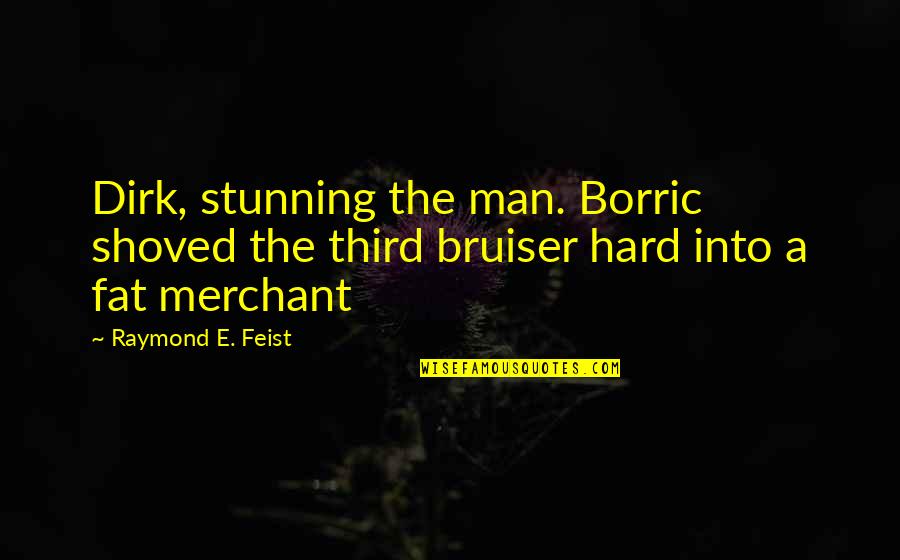 Copywriters Quotes By Raymond E. Feist: Dirk, stunning the man. Borric shoved the third