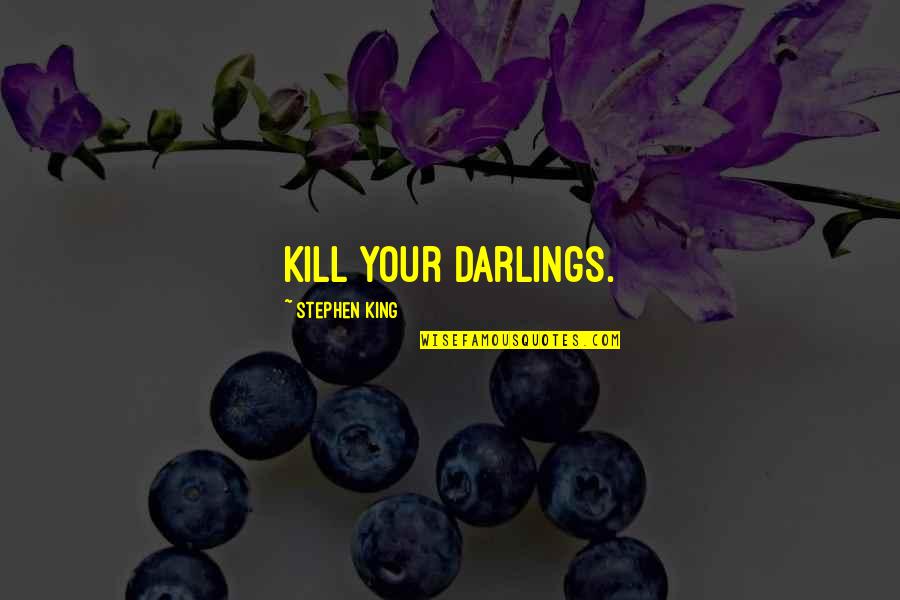Coquelicot Pronunciation Quotes By Stephen King: Kill your darlings. Coquelicot Pronunciation Quotes By Stephen King: Kill your darlings.