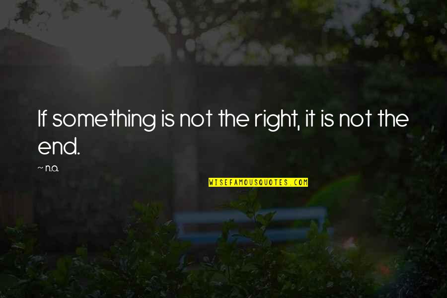Coquerelle In English Quotes By N.a.: If something is not the right, it is