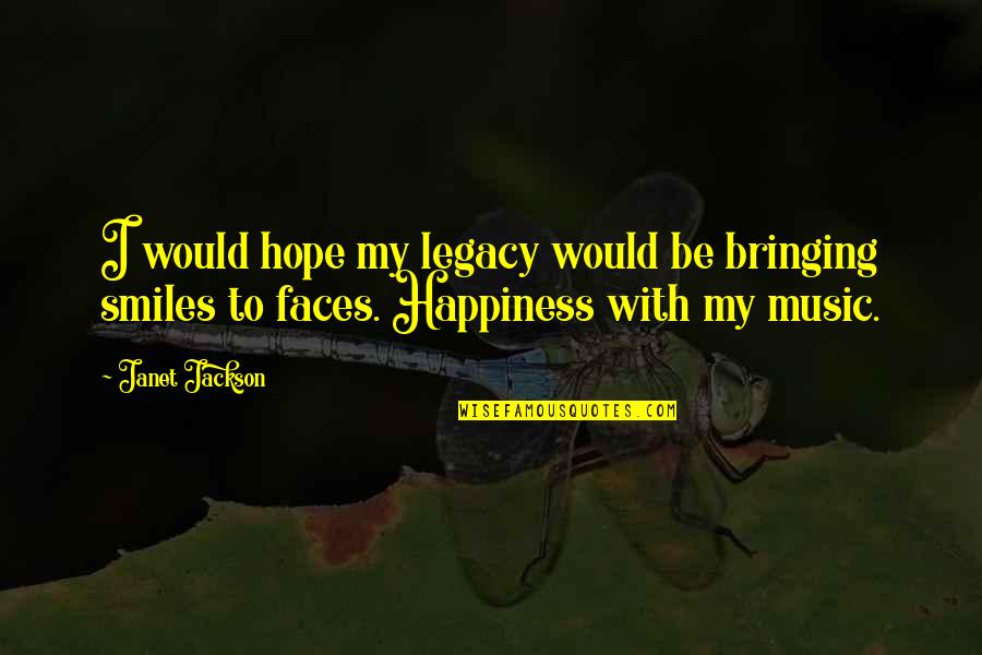 Coquetear Preterite Quotes By Janet Jackson: I would hope my legacy would be bringing