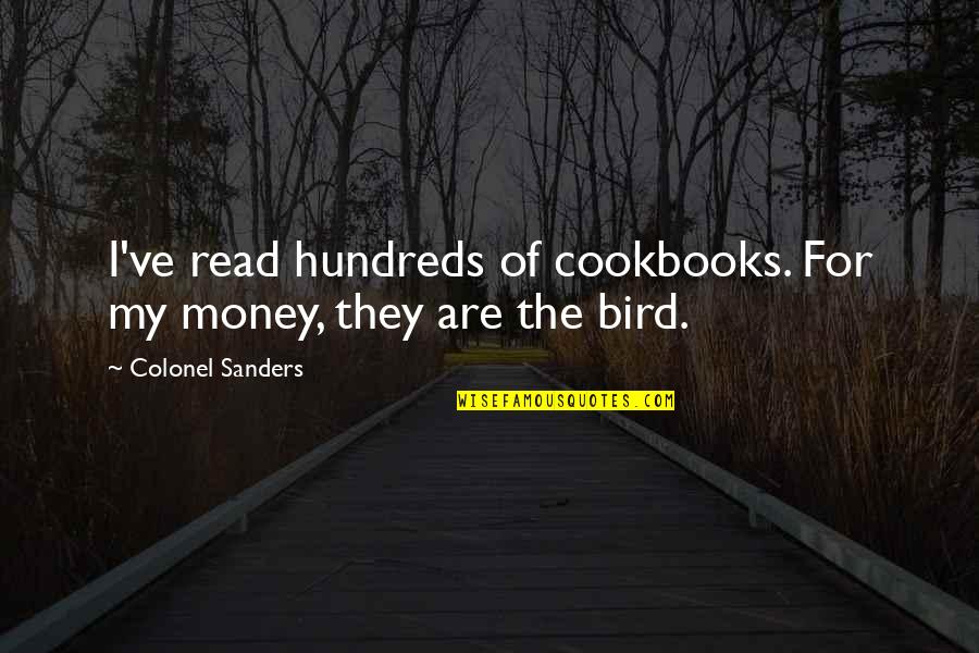 Coqueterra Finca Quotes By Colonel Sanders: I've read hundreds of cookbooks. For my money,
