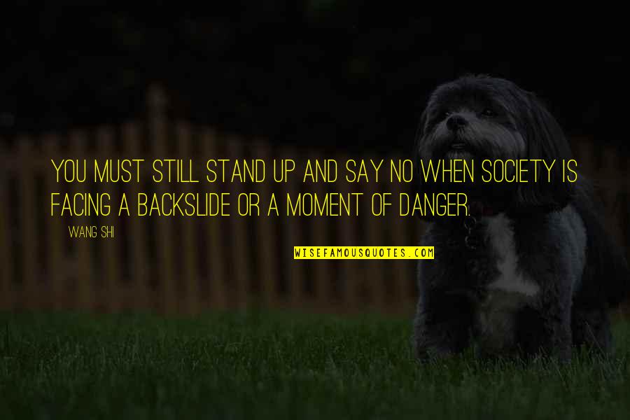 Coqueto Twins Quotes By Wang Shi: You must still stand up and say no Coqueto Twins Quotes By Wang Shi: You must still stand up and say no