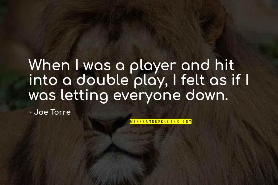 Coquetry In A Sentence Quotes By Joe Torre: When I was a player and hit into Coquetry In A Sentence Quotes By Joe Torre: When I was a player and hit into
