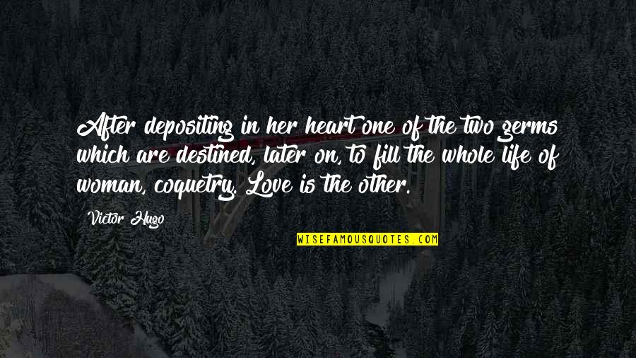 Coquetry Quotes By Victor Hugo: After depositing in her heart one of the